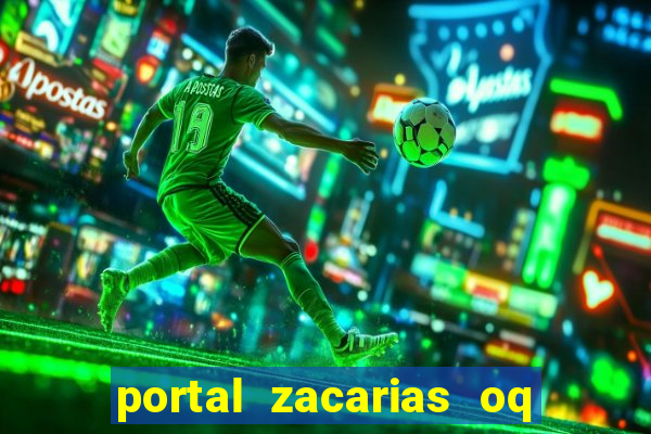 portal zacarias oq q e para falar